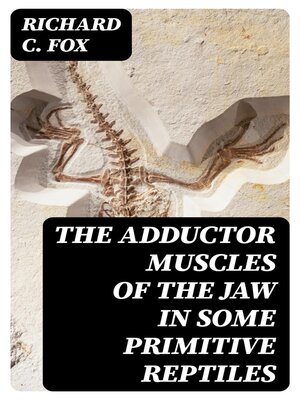 cover image of The Adductor Muscles of the Jaw In Some Primitive Reptiles